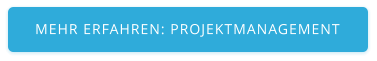 MEHR ERFAHREN: PROJEKTMANAGEMENT