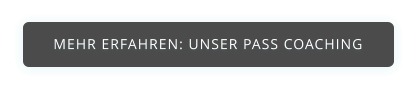 MEHR ERFAHREN: UNSER PASS COACHING