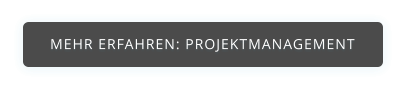 MEHR ERFAHREN: PROJEKTMANAGEMENT