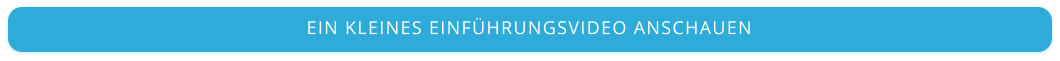 EIN KLEINES EINFÜHRUNGSVIDEO ANSCHAUEN