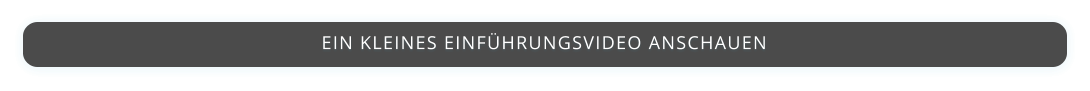 EIN KLEINES EINFÜHRUNGSVIDEO ANSCHAUEN